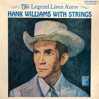 Hank Williams - The Legend Lives Anew - Hank Williams With Strings